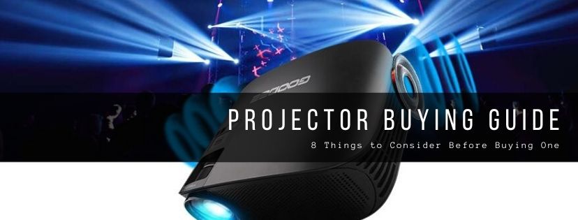 Projector Buying Guide: 8 Things to Consider Before Buying One