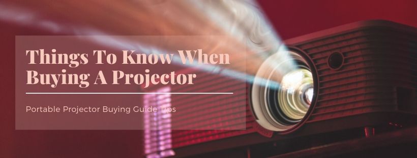 Things To Know When Buying A Projector